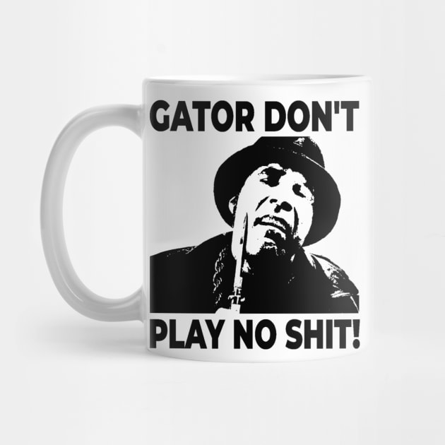 Gator Don't Play No Shit! The Other Guys by Fairy1x